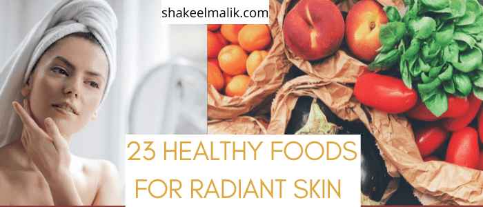 23 healthy foods for radiant skin