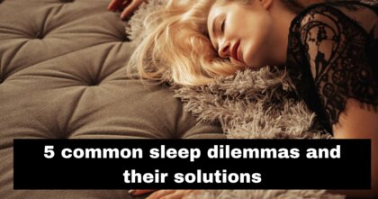5 common sleep dilemmas and their solutions