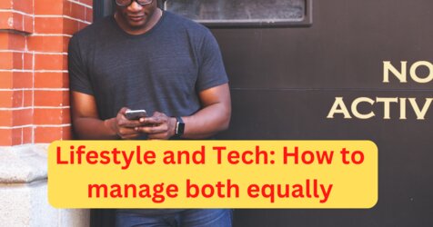 Lifestyle and Tech: How to manage both equally