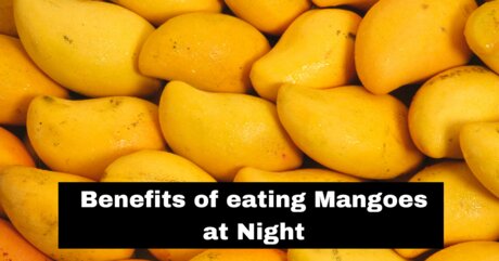 Benefits of eating Mangoes at Night 