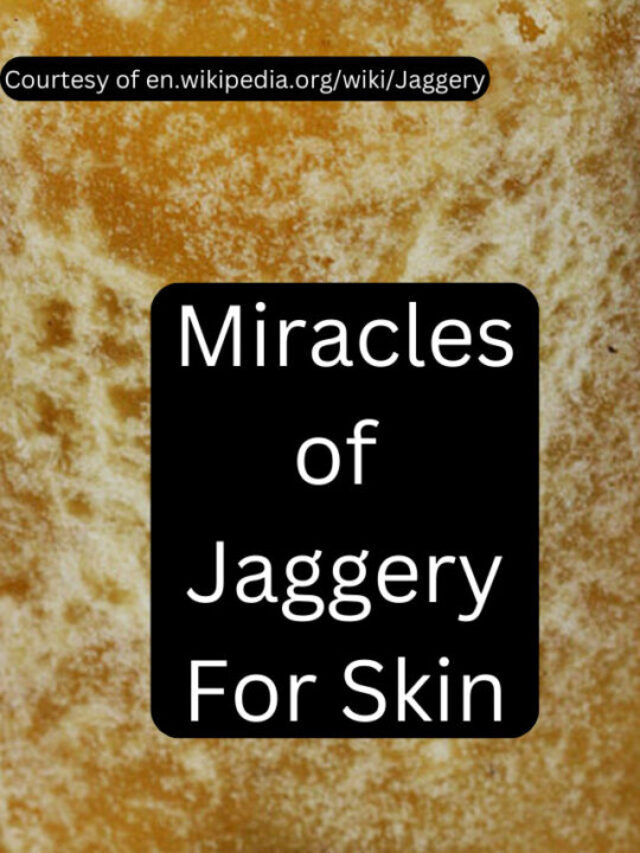 Miracles of Jaggery for Skin