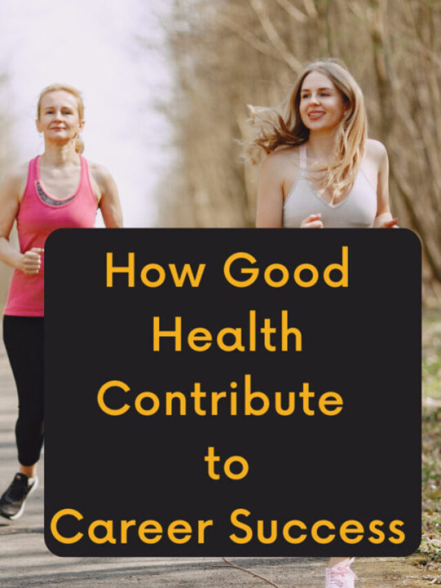 How good health contribute to career success