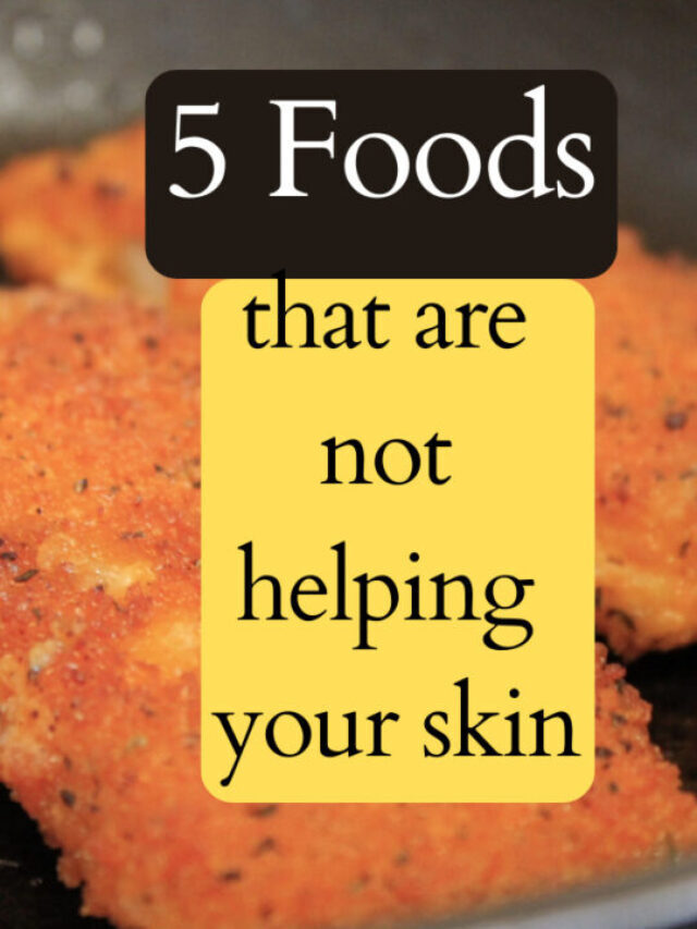 5 foods that are not helping your skin