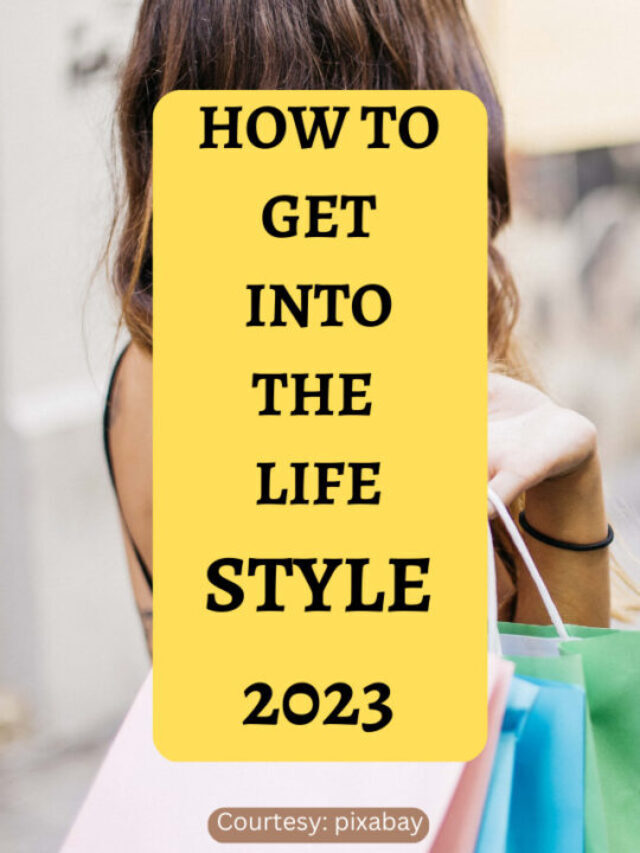 HOW TO GET INTO THE LIFESTYLE 2023